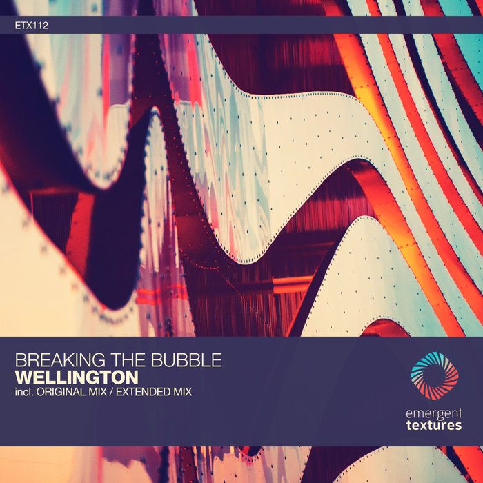 Breaking The Bubble - Wellington [ETX112]